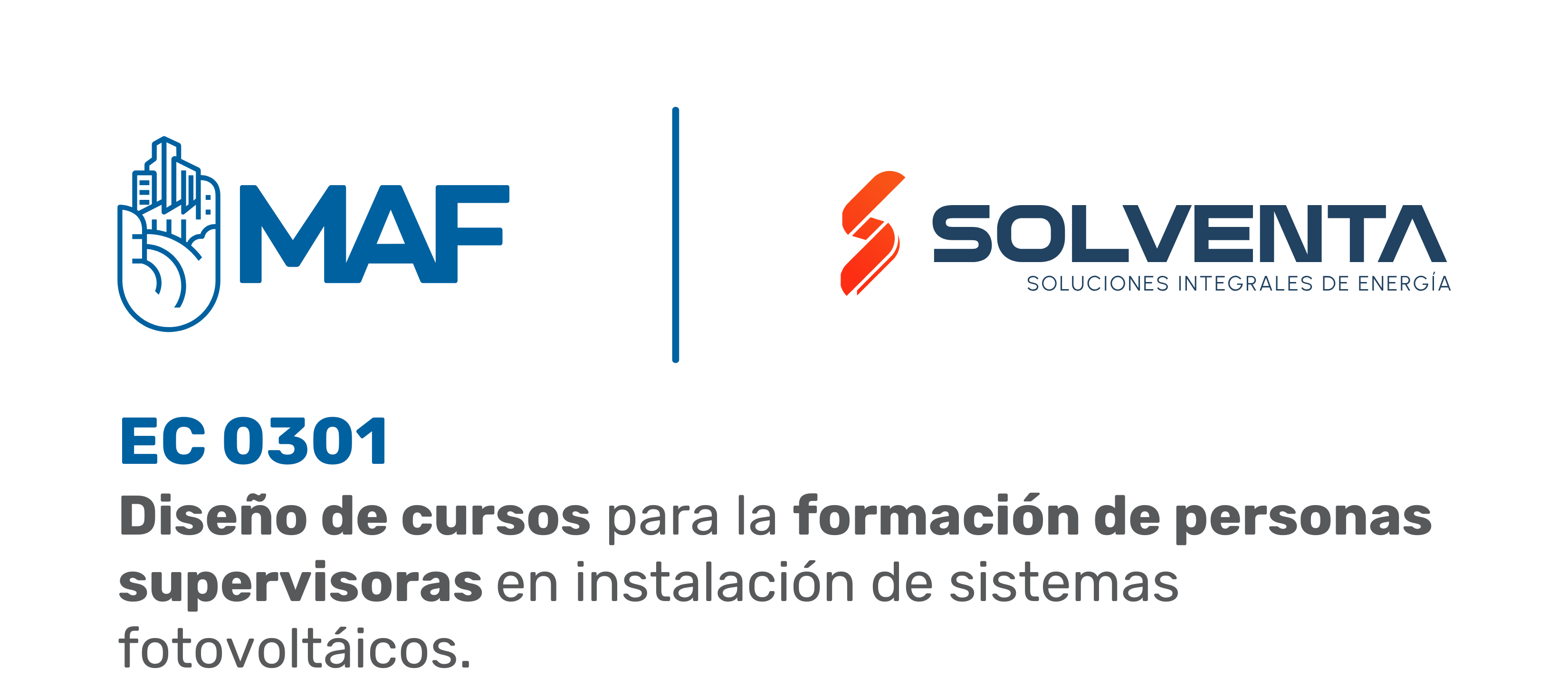 Imagen con fondo claro. A la izquierda aparece el logotipo de MAF en color azul. A la derecha, separado por una línea vertical, se muestra el logotipo de Solventa con la leyenda “Soluciones Integrales de Energía”. En la parte inferior se lee: “EC 0301 Diseño de cursos para la formación de personas supervisoras en instalación de sistemas fotovoltaicos.”