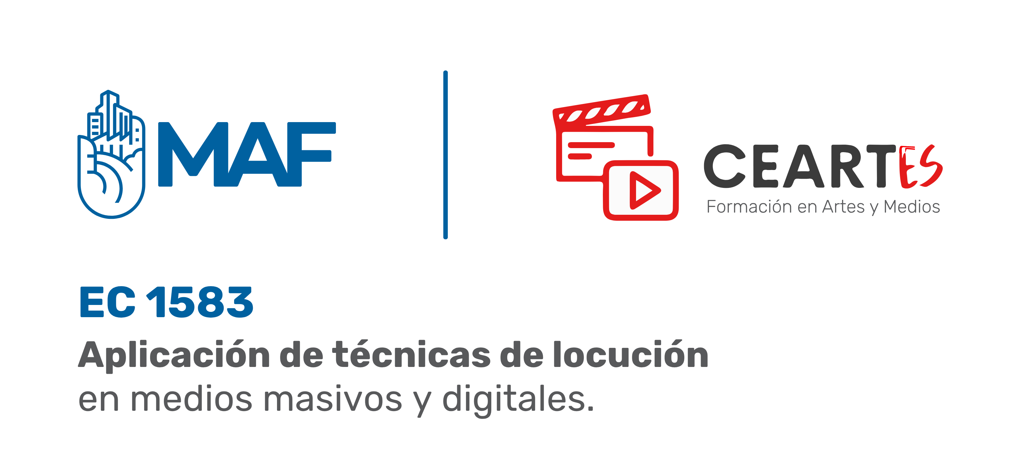 Imagen con fondo claro. A la izquierda aparece el logotipo de MAF en color azul. A la derecha, separado por una línea vertical, se muestra el logotipo de CEARTES con iconos de cine y video y la leyenda “Formación en Artes y Medios”. En la parte inferior se lee: “EC 1583 Aplicación de técnicas de locución en medios masivos y digitales.”