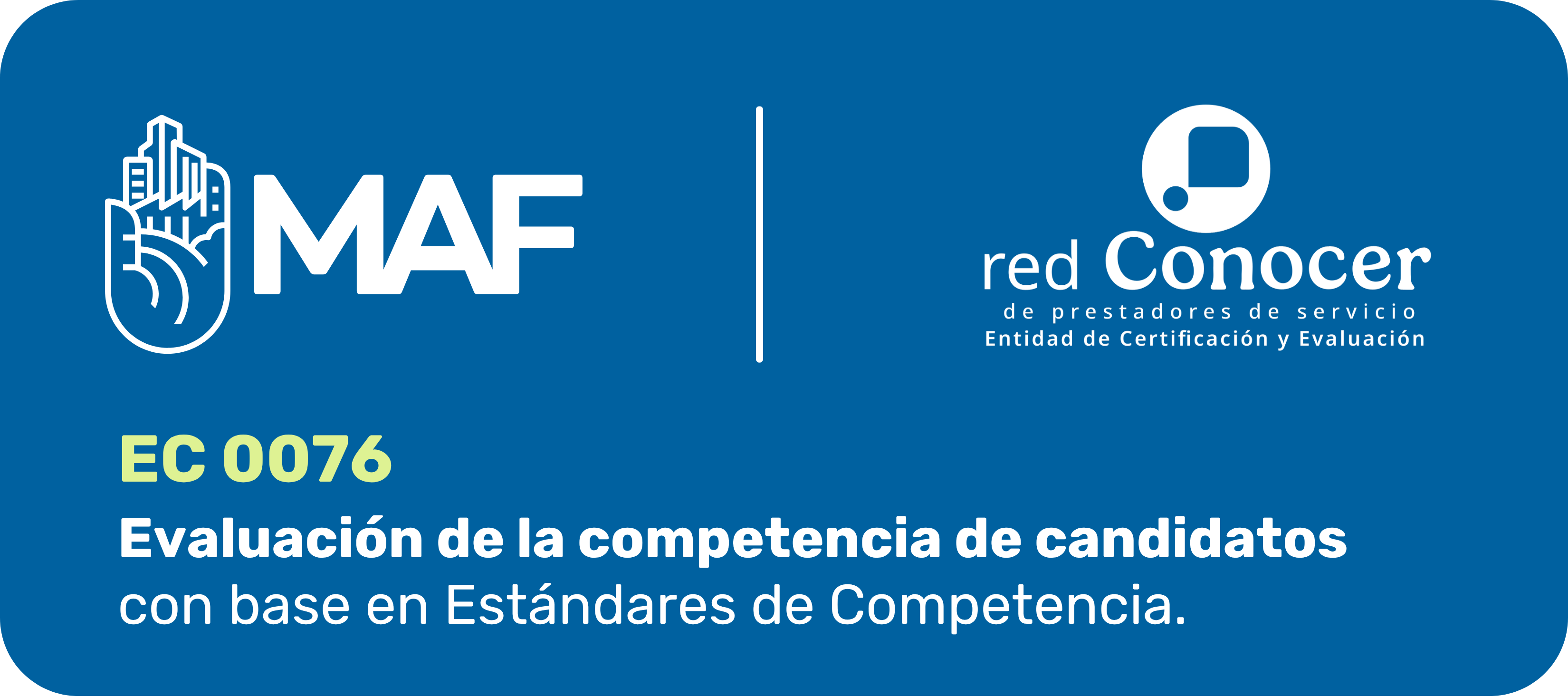 Imagen con fondo azul. A la izquierda aparece el logotipo de MAF en color blanco. A la derecha, separado por una línea vertical, se muestra el logotipo de red Conocer como entidad de certificación y evaluación. En la parte inferior se lee: “EC 0076 Evaluación de la competencia de candidatos con base en Estándares de Competencia.”