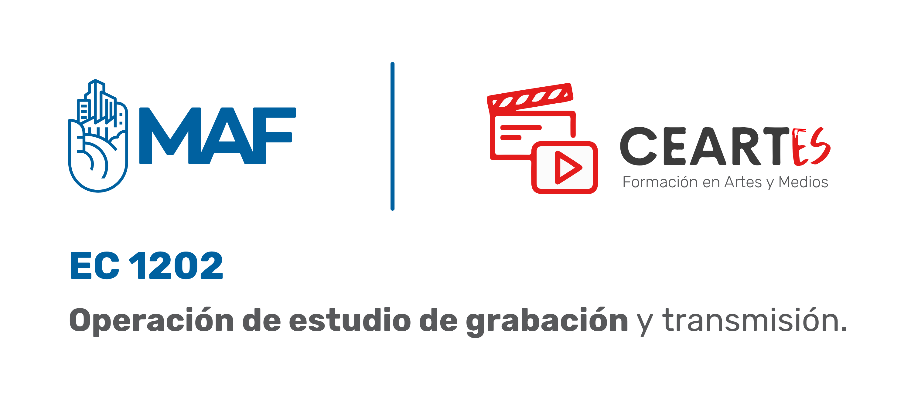 Banner institucional con fondo blanco. En la parte superior izquierda aparece el logotipo de MAF en color azul y, al centro, una línea vertical azul divide el diseño. A la derecha se muestra el logotipo de CEARTES, acompañado de un ícono rojo de claqueta y reproducción de video, con la leyenda “Formación en Artes y Medios”. En la parte inferior se lee: “EC 1202”. Debajo aparece el nombre del estándar: “Operación de estudio de grabación y transmisión”.