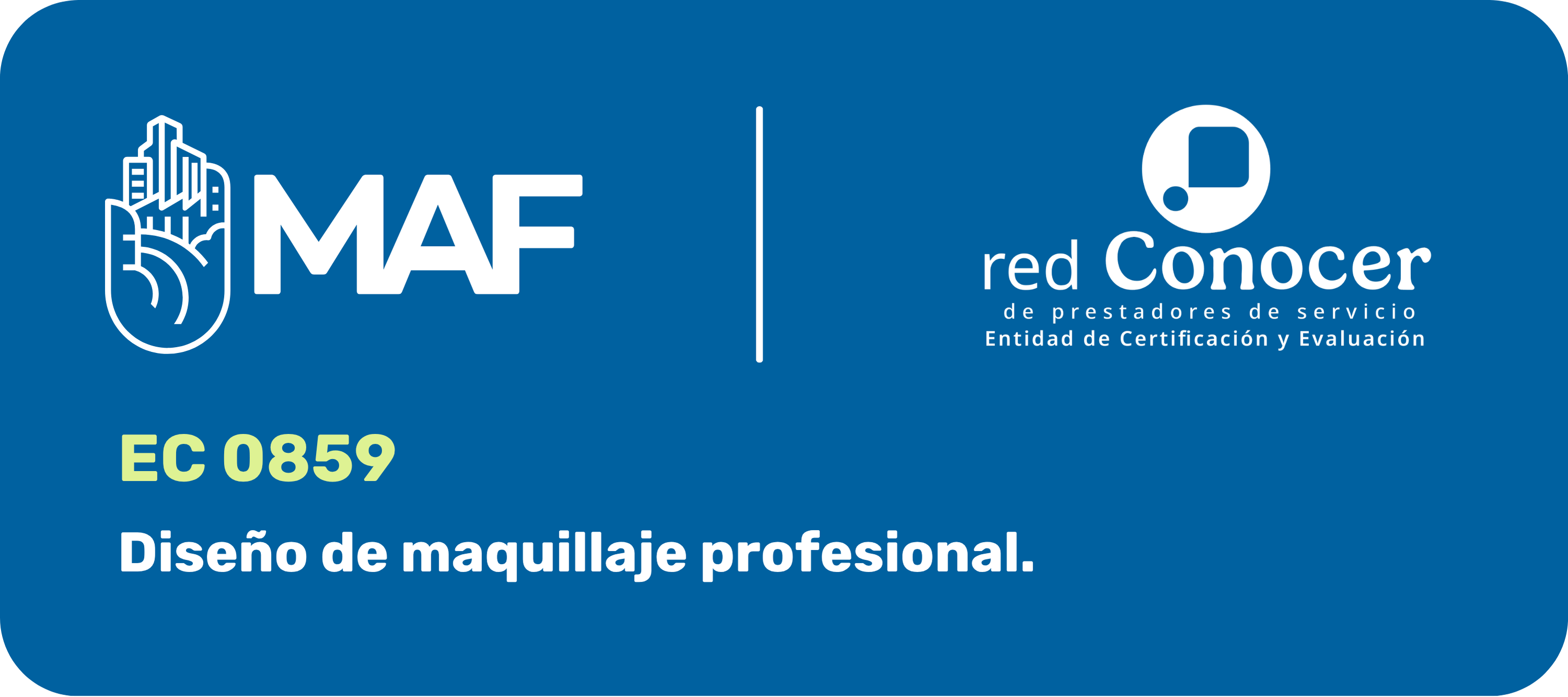 Banner institucional con fondo azul y esquinas redondeadas. En la parte superior izquierda aparece el logotipo de MAF en color blanco y, al centro, una línea vertical blanca divide el diseño. A la derecha se muestra el logotipo de la red Conocer de prestadores de servicio, con la leyenda “Entidad de Certificación y Evaluación”. En la parte inferior se lee: “EC 0859”. Debajo aparece el nombre del estándar: “Diseño de maquillaje profesional”.