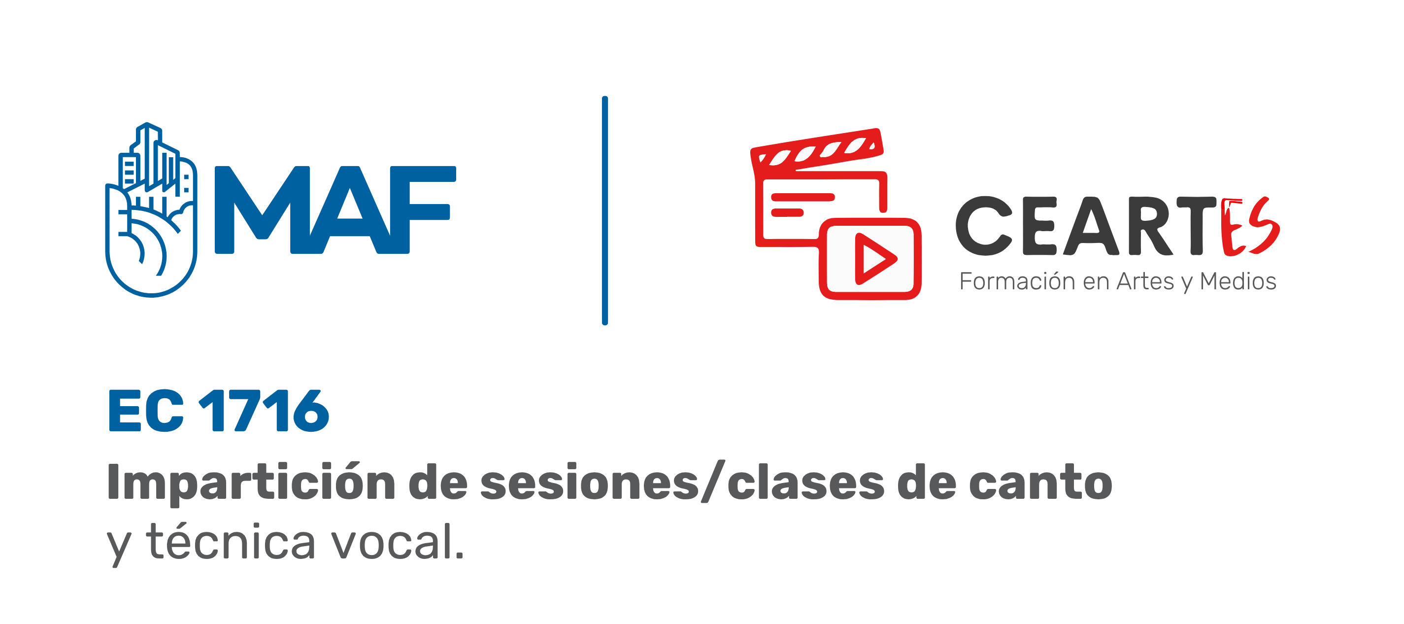Imagen rectangular con fondo blanco. En la parte superior aparecen los logotipos de MAF, en color azul, y de CEARTES, en colores rojo, negro y gris, separados por una línea vertical azul. El logotipo de CEARTES incluye una claqueta y un símbolo de reproducción, acompañado del texto “Formación en Artes y Medios”. En la parte inferior se lee: “EC1716. Impartición de sesiones o clases de canto y técnica vocal”. El código está resaltado en azul y el nombre del estándar aparece en color gris oscuro.